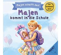 Majen kommt in die Schule: Ein Erstlesebuch für Mädchen ab 6 Jahren zur Einschulung - das besondere Geschenk für den großen Tag