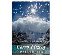 Majestätische Berge Cerro Fitzroy Patagonien (Wandkalender 2026 DIN A2 hoch), CALVENDO Monatskalender: Einzigartige Bilder vom Cerro Fitzroy in Patagonien