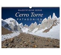 Majestätische Berge Cerro Torre Patagonien (Wandkalender 2026 DIN A3 quer), CALVENDO Monatskalender: Einzigartige Bilder vom Cerro Torre