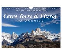 Majestätische Bergwelten Cerro Torre & Fitzroy Patagonien (Wandkalender 2026 DIN A4 quer), CALVENDO Monatskalender: Einzigartige Bilder vom Cerro Torre und Cerro Fitzroy