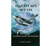 Majesté des Océans: Le Monde Secret des Baleines