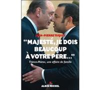 Majesté, je dois beaucoup à votre père... Jean-Pierre Tuquoi (Auteur)