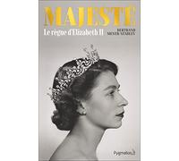 Bertrand Meyer-Stabley – Majesté – Le règne d'Elizabeth II – Broché