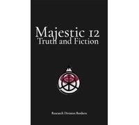 Majestic 12: Truth and Fiction An Exhaustive Forensic and Historical Analysis of Fact, Fiction, and State-Sponsored Disinformation - Dakota Frandsen - Research Division Bonkers - ebook (ePub) - Livre