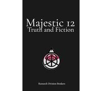 Majestic 12: Truth and Fiction: An Exhaustive Forensic and Historical Analysis of Fact, Fiction, and State-Sponsored Disinformation