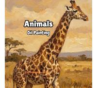 Majestic Creatures in Oil: Animal Painting Reference Book: “Animal Portraits in Oil: A Beautiful Visual Art Book”