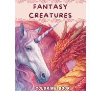 Majestic Fantasy Creatures Coloring Book for Adults: Unicorns & Dragons: Detailed Fantasy Designs for Stress Relief and Relaxation. Intricate Magical Scenes with Mythical Beasts.