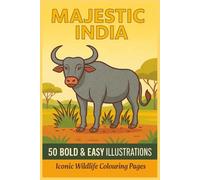 MAJESTIC INDIA 50 BOLD & EASY ILLUSTRATIONS Iconic Wildlife Colouring Pages: Indian Animals, Birds & Creatures for Seniors, Adults, Teens & Kids to colour