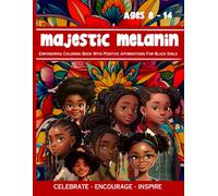 Majestic Melanin - Empowering Coloring Book With Positive Affirmations for Black Girls: Celebrating Girl Magic- Encourage A Growth Mindset, Inspire ... (Coloring Books For Tweens & Teens)