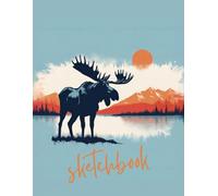Majestic Moose Sketchbook: A Nature-Inspired Sketchbook for Kids - 250 Blank Pages for Sketching, Drawing, Writing, and Doodling - Spacious 8.5 x 11 Drawing Pad