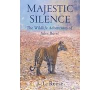 Majestic Silence: The Wildlife Adventures of Jules Baret