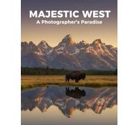 Majestic West: A Photographer'S Paradise