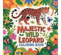 Majestic Wild Leopard Coloring book: leopard coloring book adults relaxation simple, leopard color book kids stress relief focus, leopard color book ... book teens creativity relaxation simple