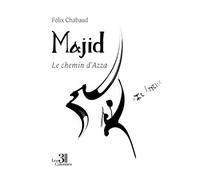 Majid Le chemin d'Azza - Félix Chabaud - Trois Colonnes - broché - Roman