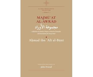 Majmu'at al-Awrad: Collection of Litanies: Prayers, Protective Formulas, and Invocations for Every Need from the Arabic Manuscript Tradition