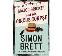 Major Bricket and the Circus Corpse - Simon Brett - Little Brown Book Group - Livre en Anglais - Hardback Simon BrettSimon Brett (Auteur)