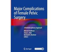 Major Complications of Female Pelvic Surgery: A Multidisciplinary Approach