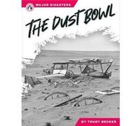 Major Disasters The Dust Bowl by Trudy Becker Trudy Becker (Auteur)