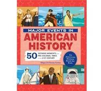 Major Events in American History 50 Defining Moments from PreColonial Times to the 21st Century by Megan Forbes Megan Forbes (Auteur)