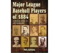 Major League Baseball Players of 1884: A Biographical Dictionary Batesel, Paul (Auteur)