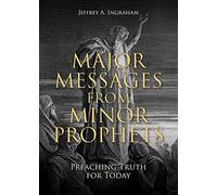 Major Messages From Minor Prophets