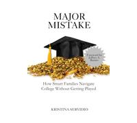 Major Mistake: How Smart Families Navigate College Without Getting Played