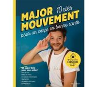 MAJOR MOUVEMENT : Mes 10 clés pour un corps en bonne santé Major Mouvement (Auteur)