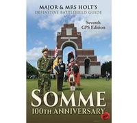 Major & Mrs Holt's Definitive Battlefield Guide Somme: 100th Anniversary (Major and Mrs Holt's Battlefield Guides) - [Version Originale] Inconnu (Auteur)