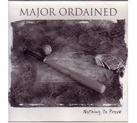 Major Ordained - Nothing To Prove (UK Import)
