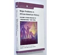 Major Problems in African-American History: From Freedom to "Freedom Now," 1865-1990s