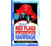 MAJOR RED FLAGS YOU MUST AVOID BEFORE MARRIAGE: (Don't ever marry by mistake; it can bring divorce)