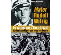 Major Rudolf Witzig: Le vainqueur d Eben-Emael