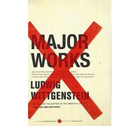 Major Works: Selected Philosophical Writings - The Complete Tractatus, Blue and Brown Books, and On Certainty
