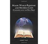 Major World Religions And Modern Cults (Compared With The Holy Bible)