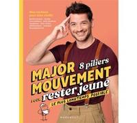 MajorMouvement 8 piliers pour rester jeune le plus longtemps possible: Mes routines pour bien vieillir
