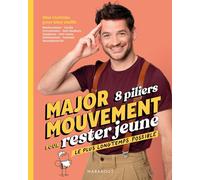 MajorMouvement 8 piliers pour rester jeune le plus longtemps possible Mes routines pour bien vieillir - Major Mouvement - Marabout - broché - Guide