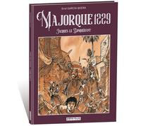 Majorque 1229 Jacques Le Conquérant - Oriol Garcia i Quera - Idees + - cartonné - Bande dessinée
