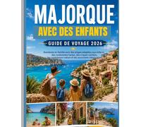 MAJORQUE AVEC DES ENFANTS GUIDE DE VOYAGE 2026