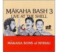 Makaha Sons of Ni'ihau - Makaha Bash 3: Live at The Shell