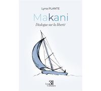 Makani - Dialogue sur la liberté - Lyna Plante - Trois Colonnes - broché - Essai
