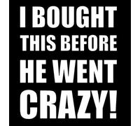 Makarios MKR2545 Autocollant en vinyle avec inscription « I Bought This Before He Went Crazy » pour ordinateur portable Blanc 14 x 12 cm