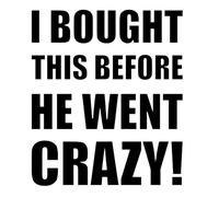 Makarios MKR2556 Autocollant en vinyle avec inscription « I Bought This Before He Went Crazy » Noir 14 x 12 cm