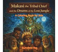 Makasi the Tribal Chief and the Drums of the Lost Jungle: A Coloring Book for kids