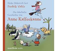 Makatsch,Heike - Die Fabelhafte Geschichte Von Anne Kaffeekanne