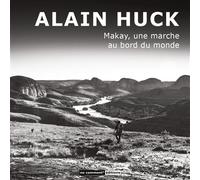 Makay une marche au bord du monde - Alain Huck - No Comment - relié - Beau livre