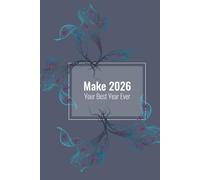 Make 2026 Your Best Year Ever: Make 2026 Your Best Year Ever