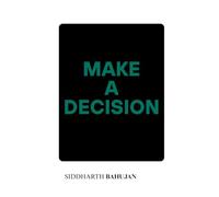 Make a Decision: Unlock the Power of Clarity and Action in Life