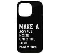 Make a Joyful Noise Unto The Lord Psalm 98:4 Christian Coque pour iPhone 13 Pro