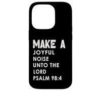 Make a Joyful Noise Unto The Lord Psalm 98:4 Christian Coque pour iPhone 14 Pro