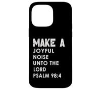 Make a Joyful Noise Unto The Lord Psalm 98:4 Christian Coque pour iPhone 14 Pro Max